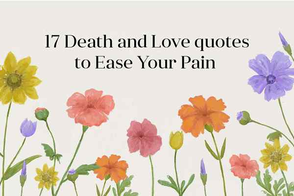 17 Death and Love Citat för att underlätta din smärta