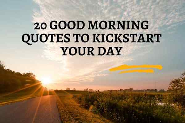 20 God morgon citat för att starta din dag