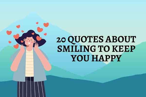 20 sitater om å smile for å holde deg lykkelig