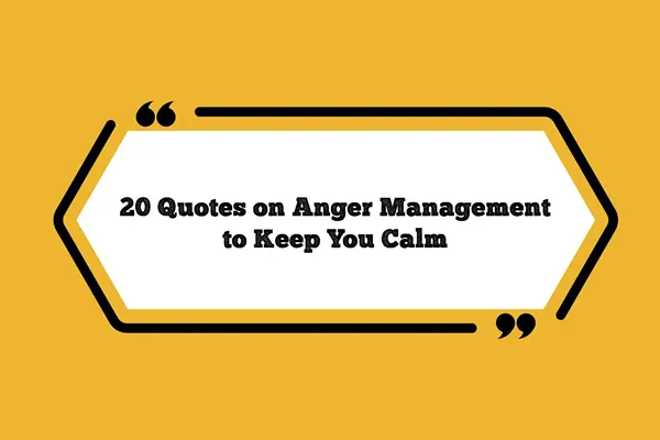 20 citací o řízení hněvu, aby vás udržela v klidu