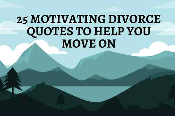 25 Motiverande skilsmässa som hjälper dig att gå vidare