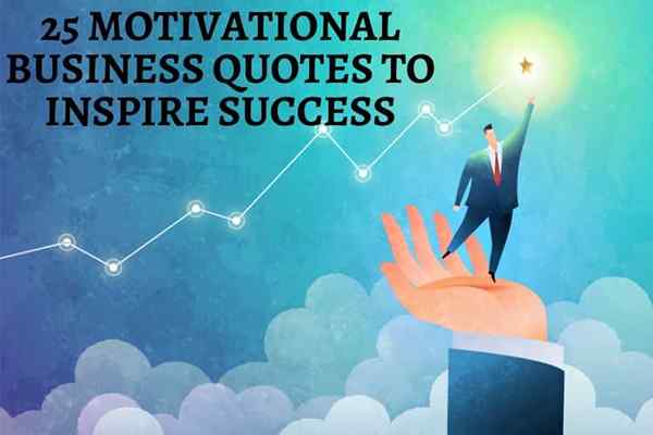 25 citas de negocios motivacionales para inspirar el éxito