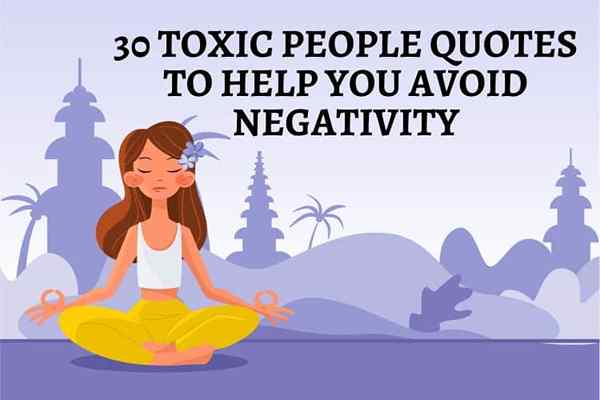 30 giftige Menschen zitieren, damit Sie Negativität vermeiden können