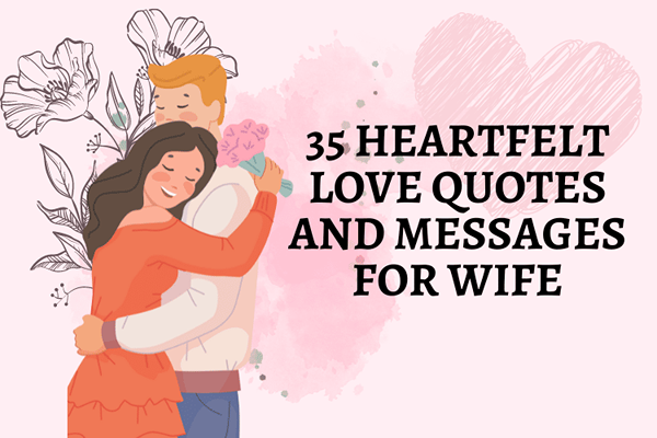 35 inderlige kærlighedscitater og beskeder til kone